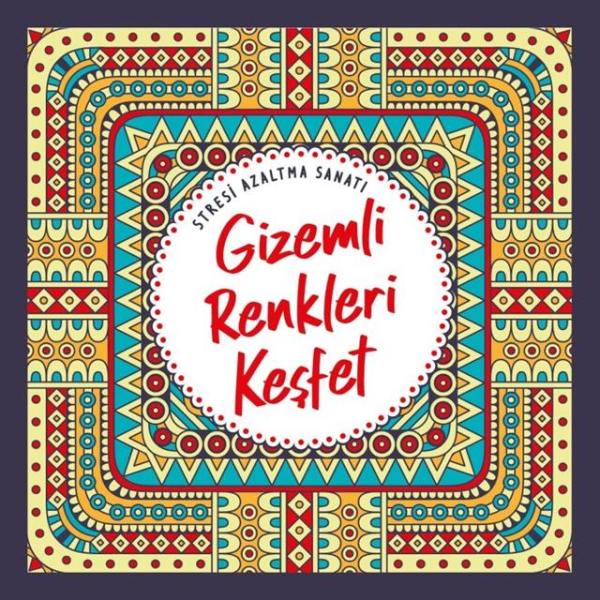 Nesil Stresi Azaltma Sanatı Gizemli Renkleri Keşfet